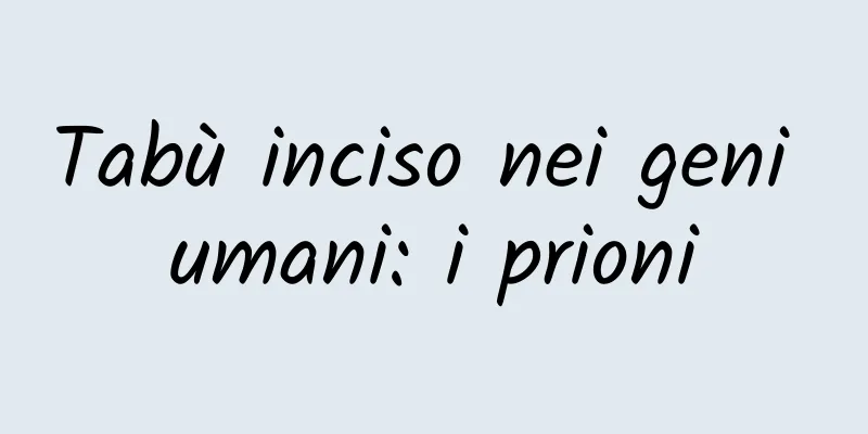 Tabù inciso nei geni umani: i prioni