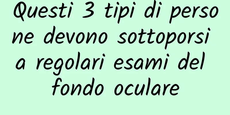 Questi 3 tipi di persone devono sottoporsi a regolari esami del fondo oculare