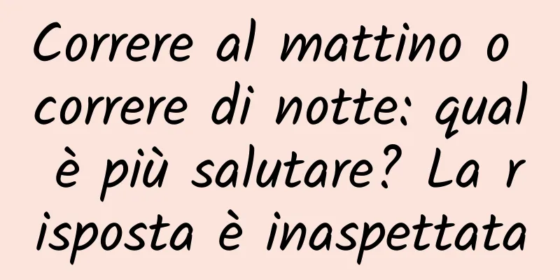 Correre al mattino o correre di notte: qual è più salutare? La risposta è inaspettata