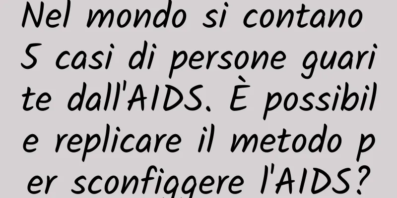 Nel mondo si contano 5 casi di persone guarite dall'AIDS. È possibile replicare il metodo per sconfiggere l'AIDS?
