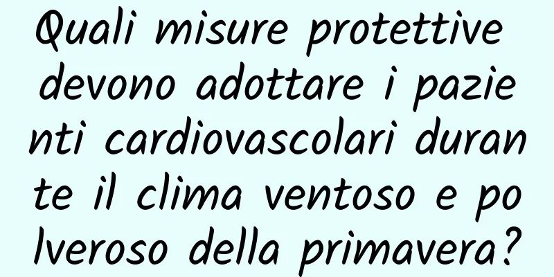 Quali misure protettive devono adottare i pazienti cardiovascolari durante il clima ventoso e polveroso della primavera?