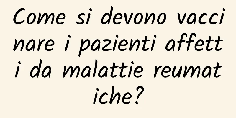 Come si devono vaccinare i pazienti affetti da malattie reumatiche?
