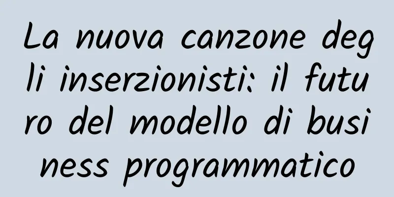 La nuova canzone degli inserzionisti: il futuro del modello di business programmatico