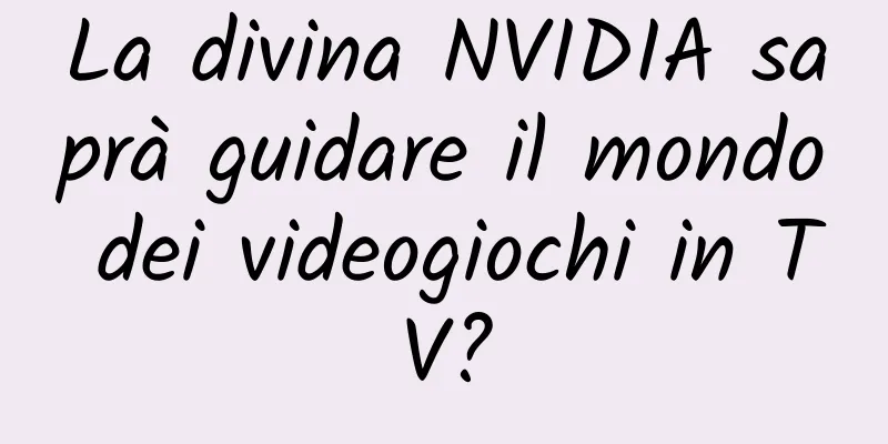La divina NVIDIA saprà guidare il mondo dei videogiochi in TV?