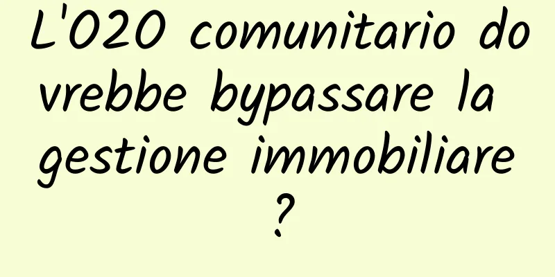 L'O2O comunitario dovrebbe bypassare la gestione immobiliare?