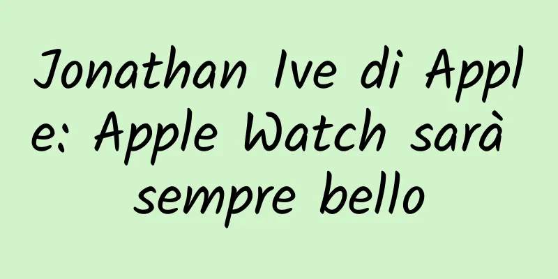 Jonathan Ive di Apple: Apple Watch sarà sempre bello