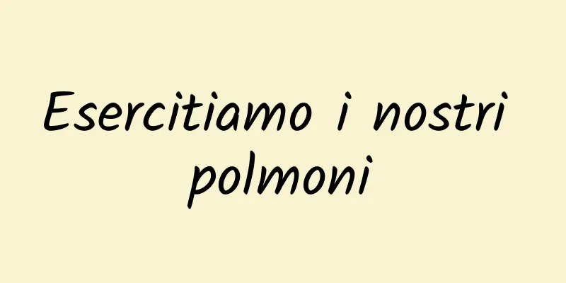 Esercitiamo i nostri polmoni