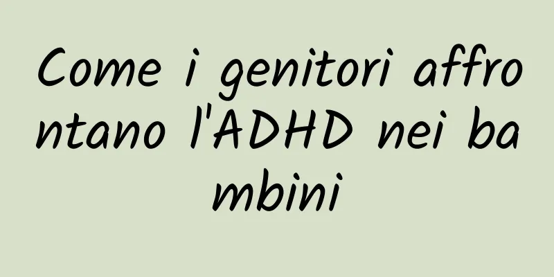 Come i genitori affrontano l'ADHD nei bambini
