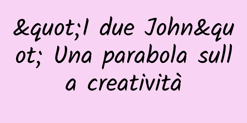 "I due John" Una parabola sulla creatività