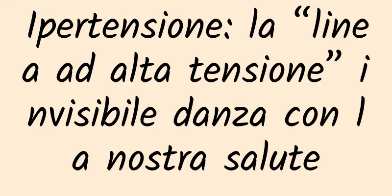 Ipertensione: la “linea ad alta tensione” invisibile danza con la nostra salute