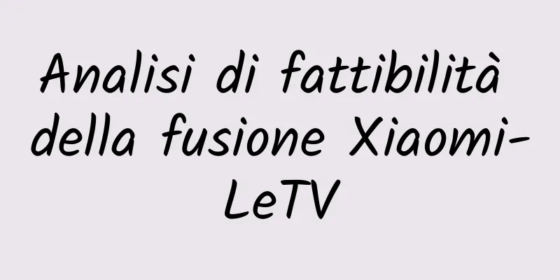 Analisi di fattibilità della fusione Xiaomi-LeTV