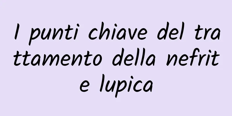 I punti chiave del trattamento della nefrite lupica