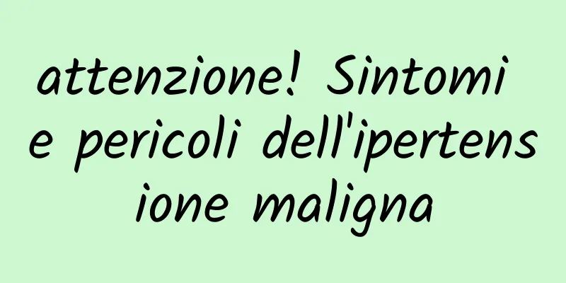 attenzione! Sintomi e pericoli dell'ipertensione maligna