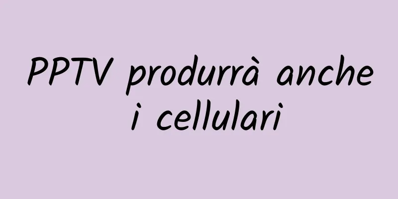 PPTV produrrà anche i cellulari