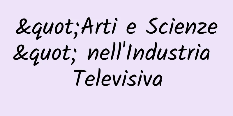 "Arti e Scienze" nell'Industria Televisiva