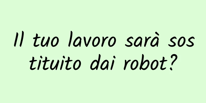 Il tuo lavoro sarà sostituito dai robot?