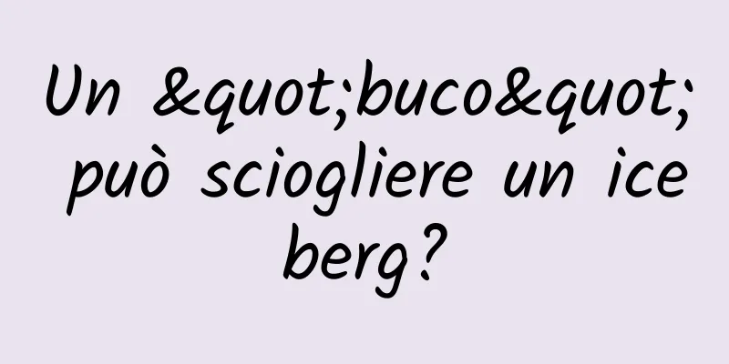 Un "buco" può sciogliere un iceberg?