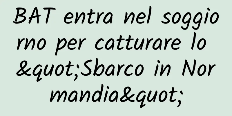 BAT entra nel soggiorno per catturare lo "Sbarco in Normandia"