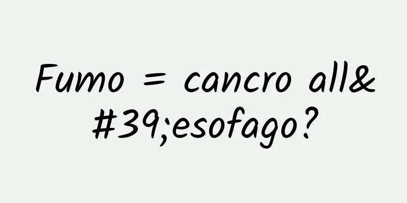 Fumo = cancro all'esofago?