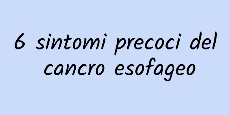 6 sintomi precoci del cancro esofageo