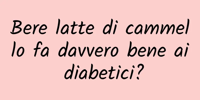 Bere latte di cammello fa davvero bene ai diabetici?