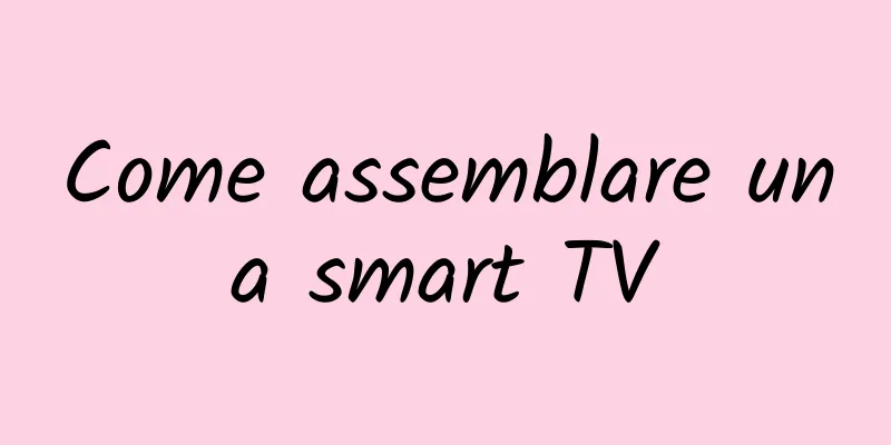 Come assemblare una smart TV