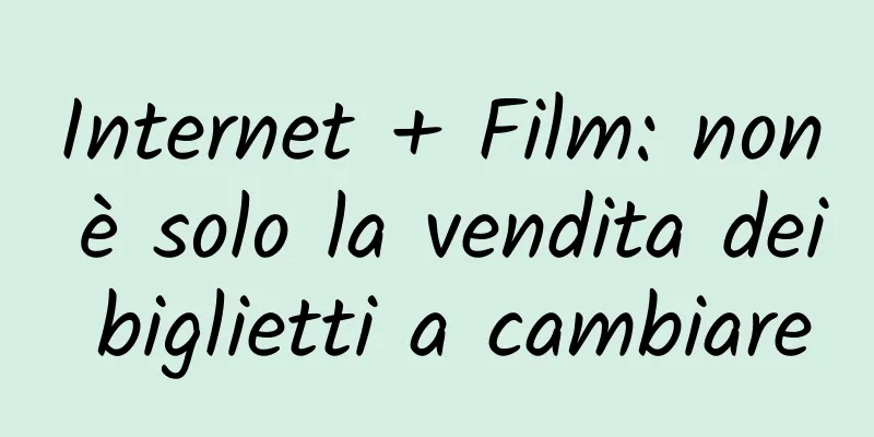 Internet + Film: non è solo la vendita dei biglietti a cambiare