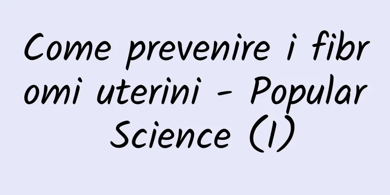 Come prevenire i fibromi uterini - Popular Science (I)