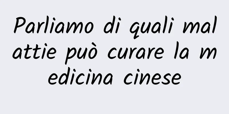 Parliamo di quali malattie può curare la medicina cinese