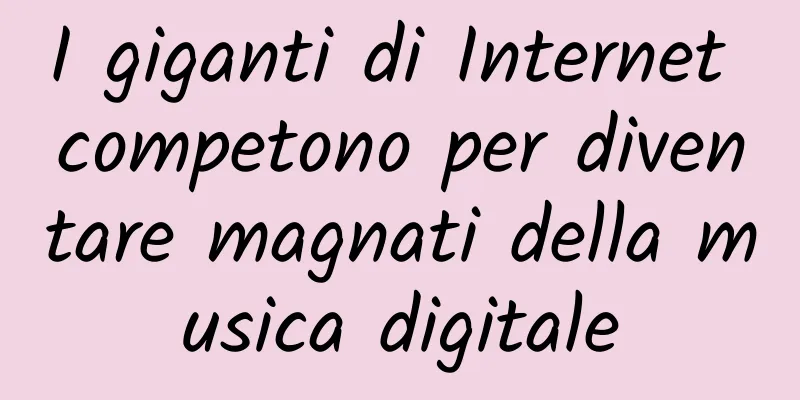 I giganti di Internet competono per diventare magnati della musica digitale