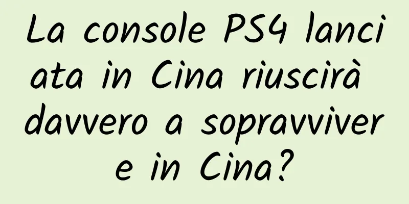 La console PS4 lanciata in Cina riuscirà davvero a sopravvivere in Cina?