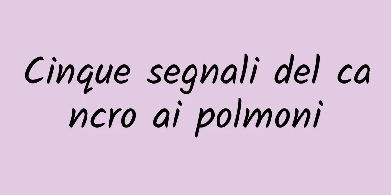 Cinque segnali del cancro ai polmoni
