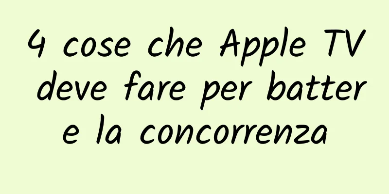4 cose che Apple TV deve fare per battere la concorrenza
