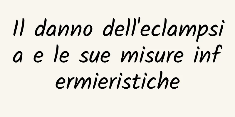 Il danno dell'eclampsia e le sue misure infermieristiche
