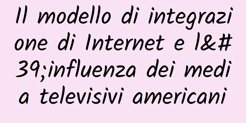 Il modello di integrazione di Internet e l'influenza dei media televisivi americani