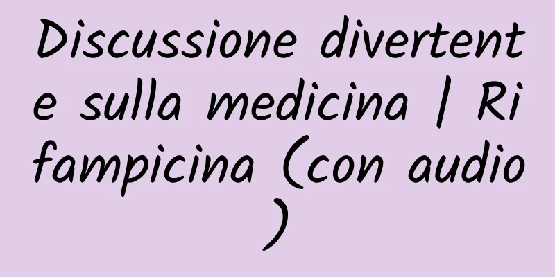 Discussione divertente sulla medicina | Rifampicina (con audio)