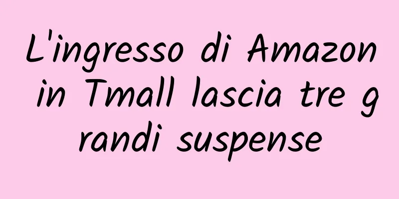 L'ingresso di Amazon in Tmall lascia tre grandi suspense