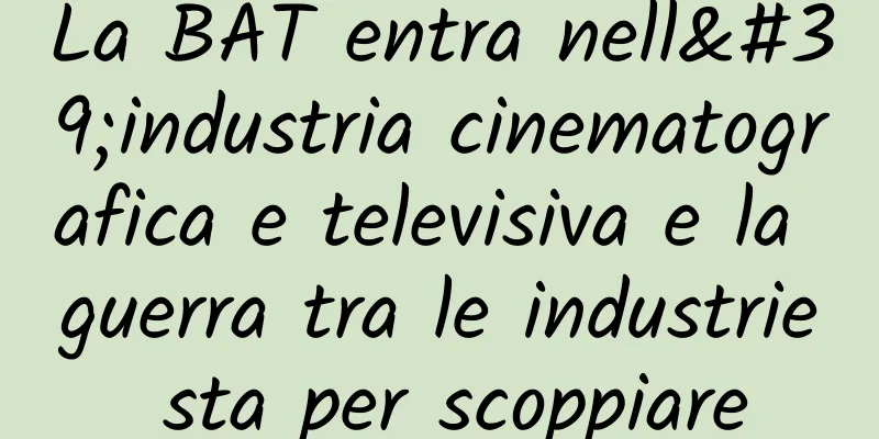 La BAT entra nell'industria cinematografica e televisiva e la guerra tra le industrie sta per scoppiare