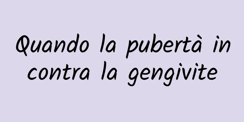 Quando la pubertà incontra la gengivite