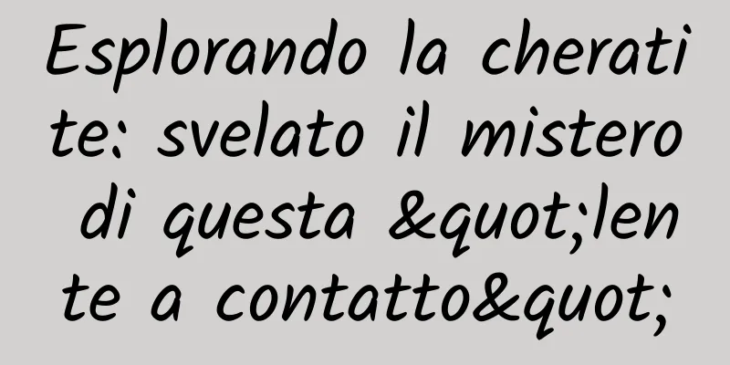 Esplorando la cheratite: svelato il mistero di questa "lente a contatto"