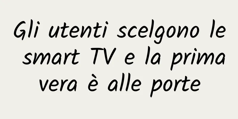 Gli utenti scelgono le smart TV e la primavera è alle porte