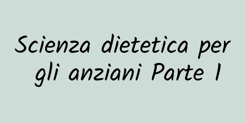 Scienza dietetica per gli anziani Parte 1