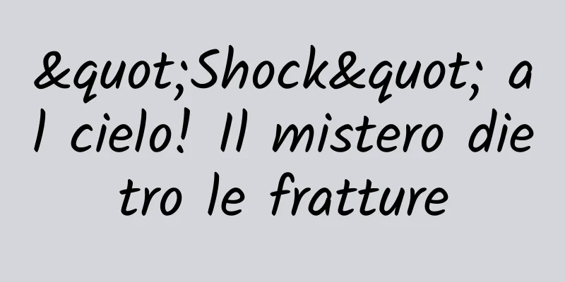 "Shock" al cielo! Il mistero dietro le fratture