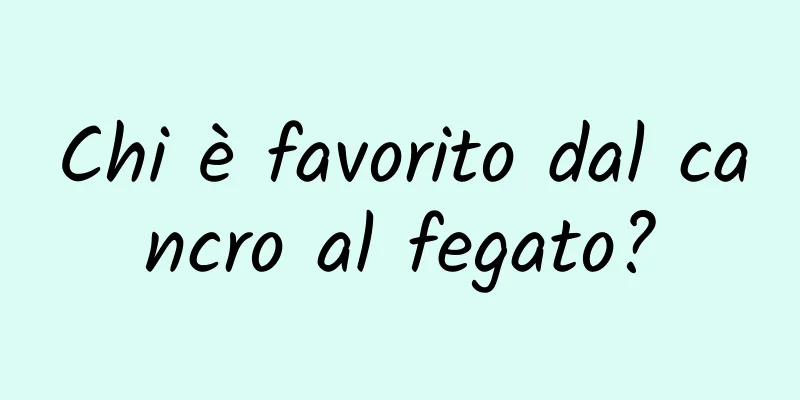 Chi è favorito dal cancro al fegato?