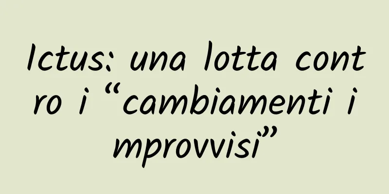 Ictus: una lotta contro i “cambiamenti improvvisi”