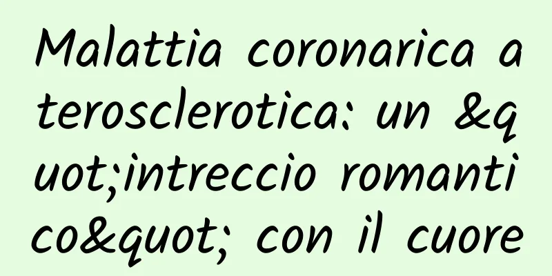 Malattia coronarica aterosclerotica: un "intreccio romantico" con il cuore