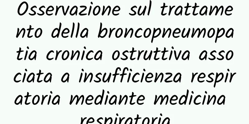Osservazione sul trattamento della broncopneumopatia cronica ostruttiva associata a insufficienza respiratoria mediante medicina respiratoria