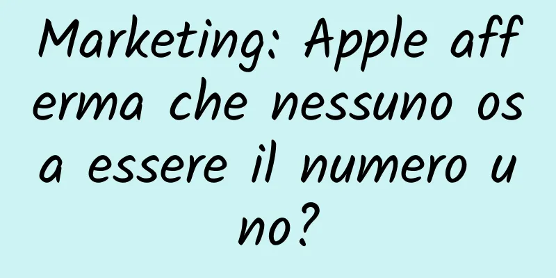 Marketing: Apple afferma che nessuno osa essere il numero uno?