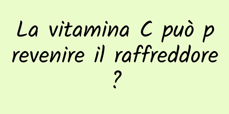 La vitamina C può prevenire il raffreddore?