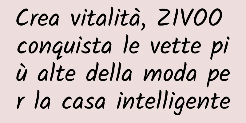 Crea vitalità, ZIVOO conquista le vette più alte della moda per la casa intelligente